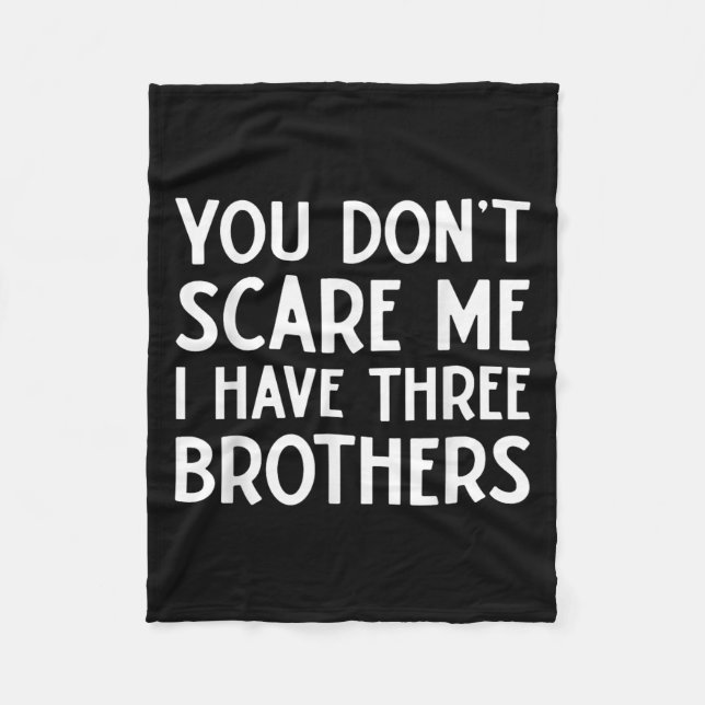 You Don't E Me I Have 3 Three Brothers Funny Siste Fleecedecke (Vorderseite)
