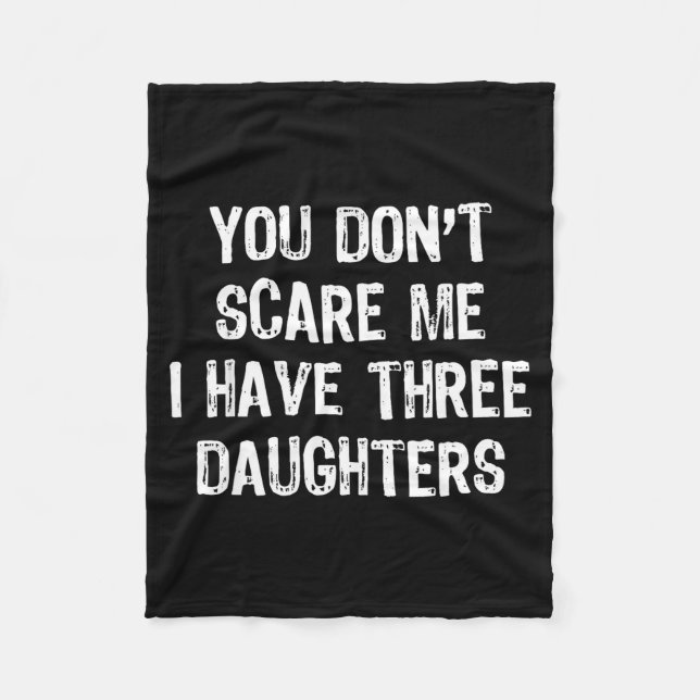 You Don't E Me I Have 3 Three Daughters Funny Mom  Fleecedecke (Vorderseite)