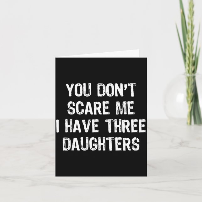 You Don't E Me I Have 3 Three Daughters Funny Mom  Karte (Vorderseite)