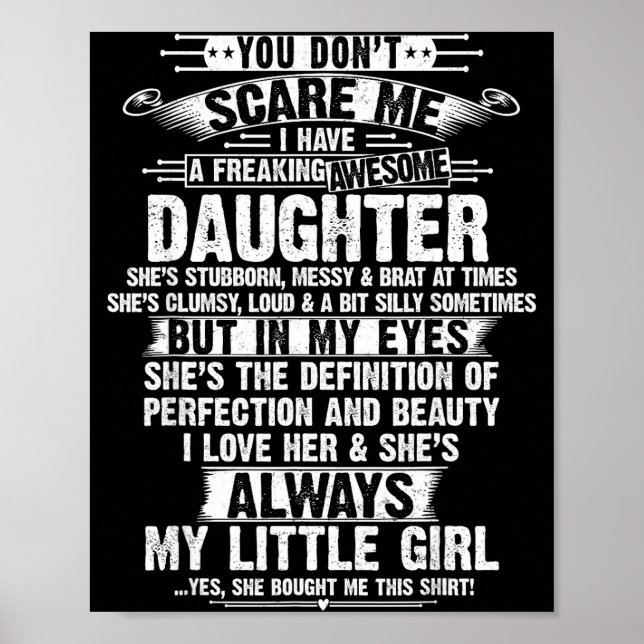 You Don't E Me I Have A Freaking Awesome Daughter  Poster (Vorne)