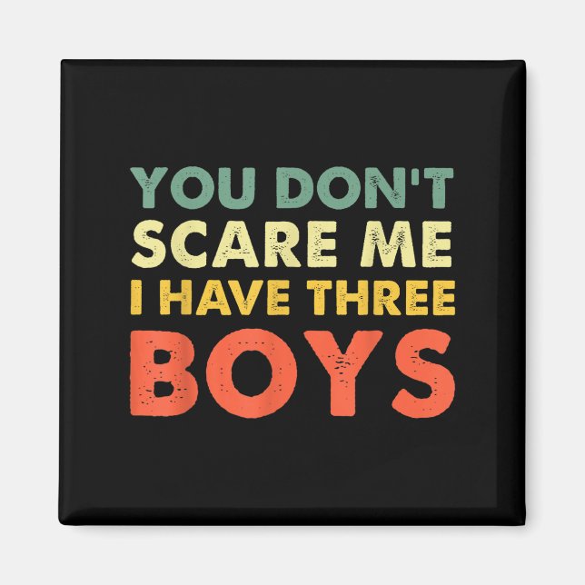 You Don't E Me I Have Three Boys  Magnet (Vorne)