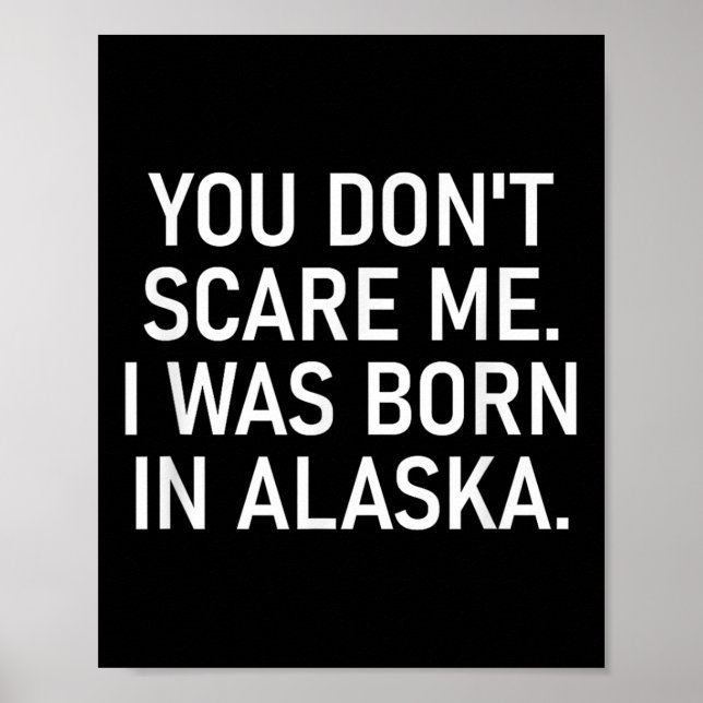 You Don't E Me. I Was Born In Alaska. Funny, Jokes Poster (Vorne)