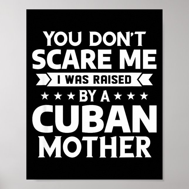 You Don't E Me I Was Raised By A Cuban Mother  Poster (Vorne)