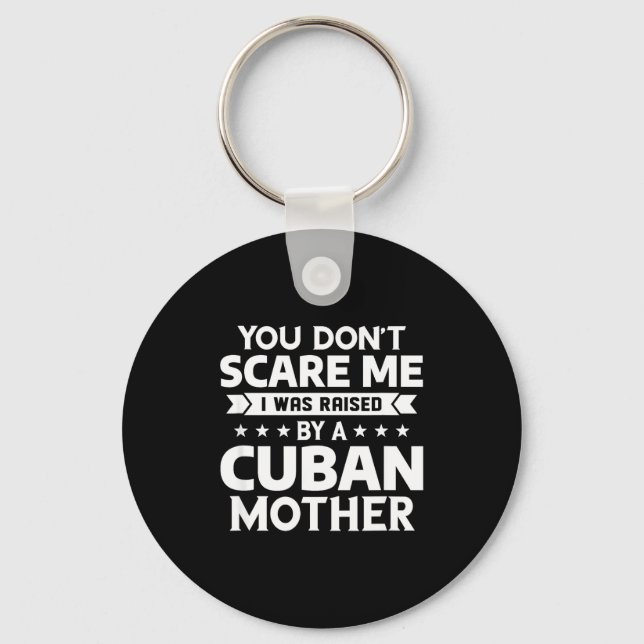 You Don't E Me I Was Raised By A Cuban Mother  Schlüsselanhänger (Vorderseite)