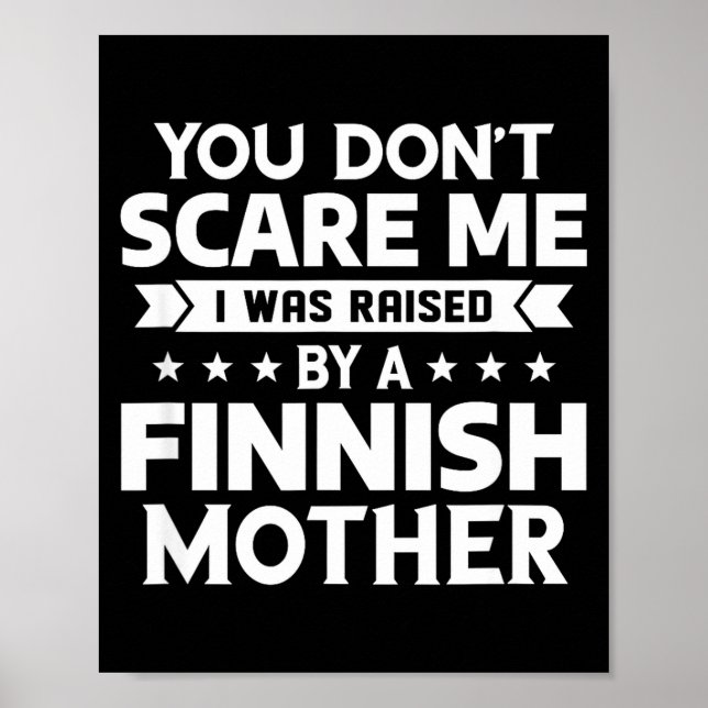 You Don't E Me I Was Raised By A Finnish Mother  Poster (Vorne)