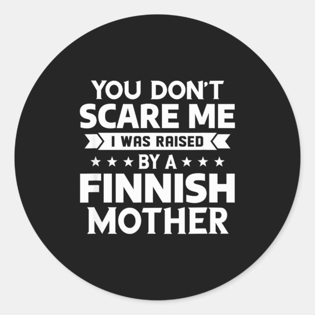 You Don't E Me I Was Raised By A Finnish Mother  Runder Aufkleber (Vorderseite)