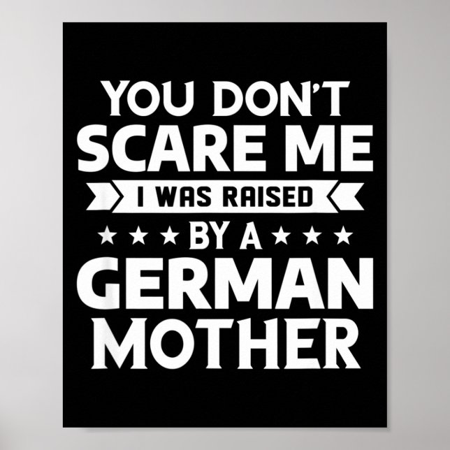 You Don't E Me I Was Raised By A German Mother  Poster (Vorne)