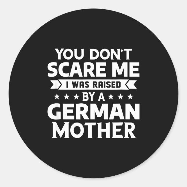 You Don't E Me I Was Raised By A German Mother  Runder Aufkleber (Vorderseite)