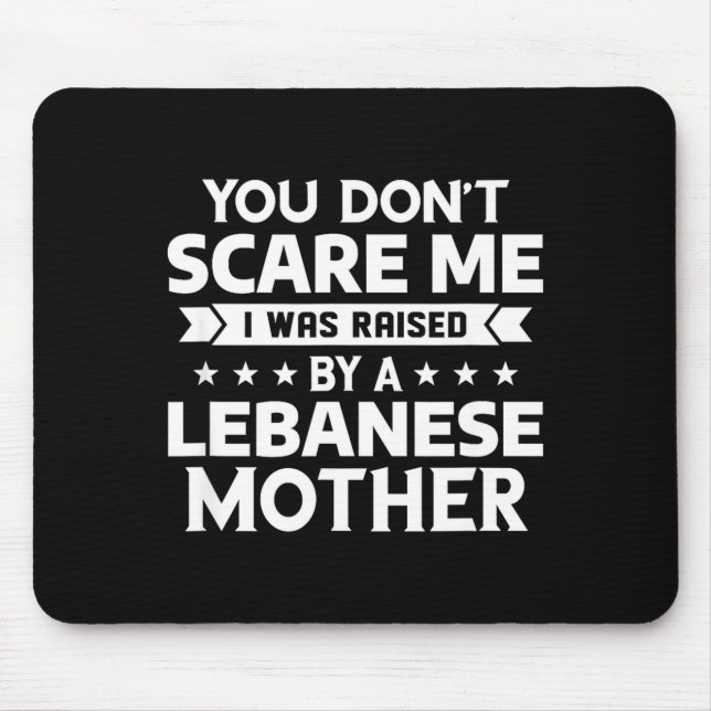 You Don't E Me I Was Raised By A Lebanese Mother  Mousepad (Vorne)