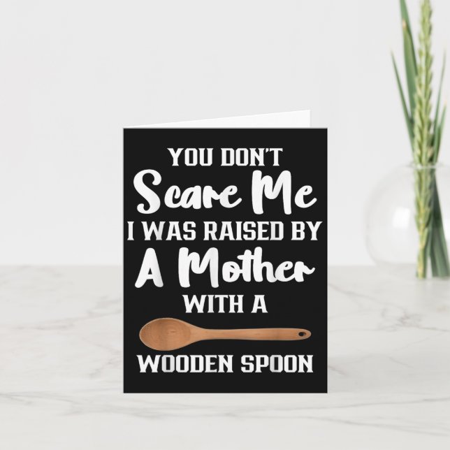 You Dont E Me I Was Raised By A Mother With Wooden Karte (Vorderseite)