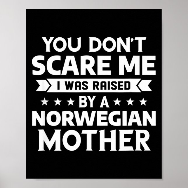 You Don't E Me I Was Raised By A Norwegian Mother  Poster (Vorne)