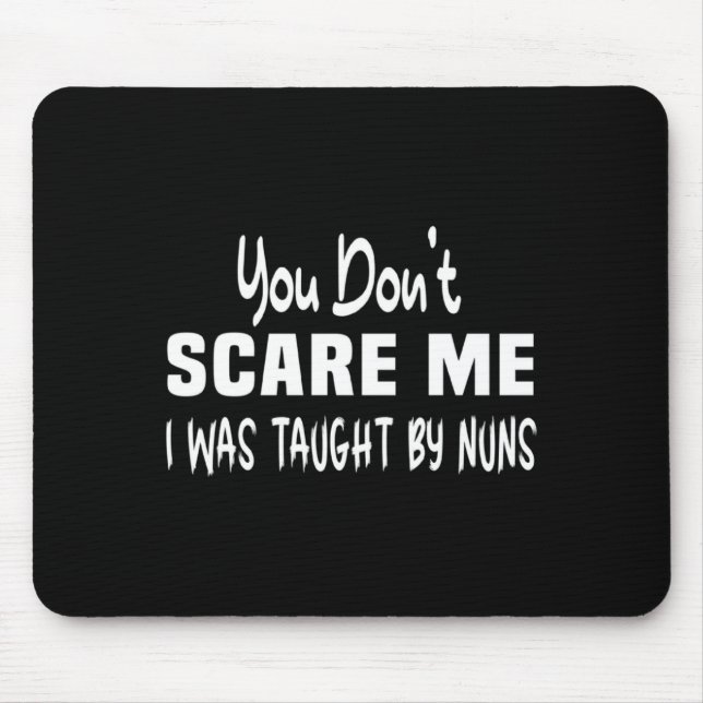 You Dont E Me I Was Taught By Nuns Christian _1  Mousepad (Vorne)