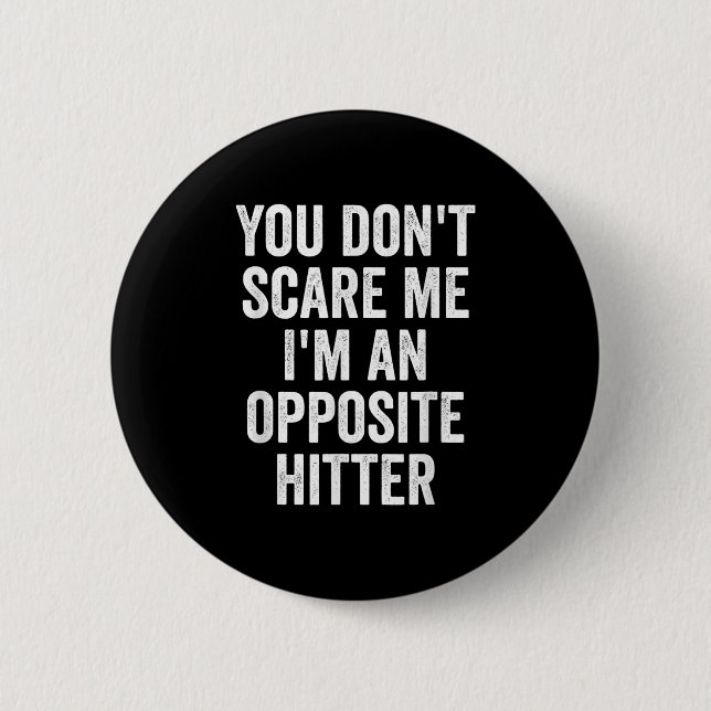 You Don't E Me I'm An Opsite Hitter Volleyball Pla Button (Vorderseite)