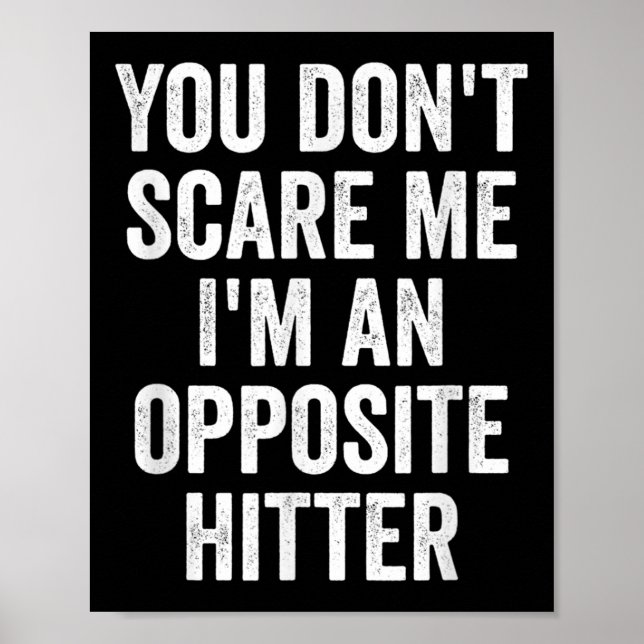 You Don't E Me I'm An Opsite Hitter Volleyball Pla Poster (Vorne)