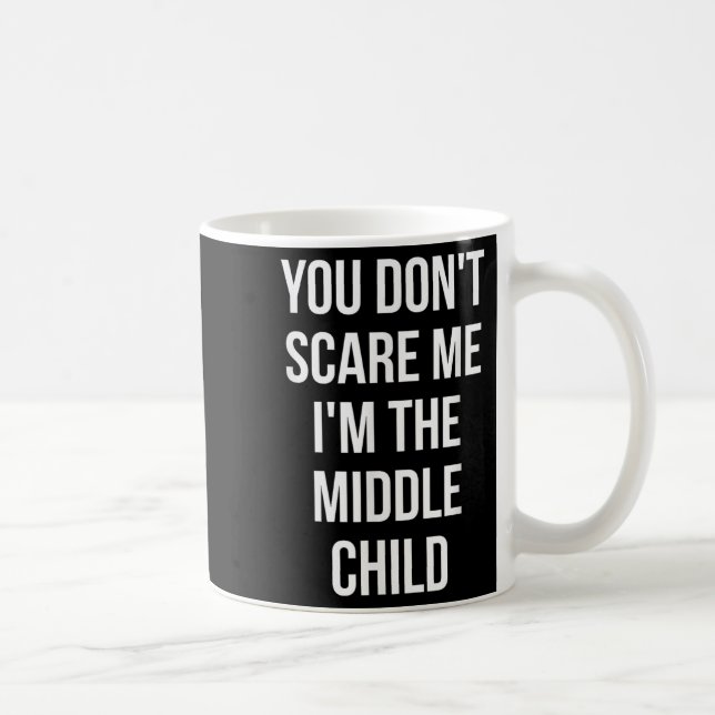 You Don't E Me I'm The Middle Child Funny Sibling  Kaffeetasse (Rechts)