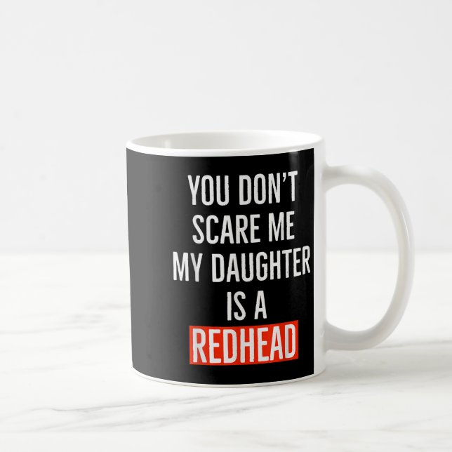 You Don't E Me My Daughter Is A Redhead Daughter F Kaffeetasse (Rechts)
