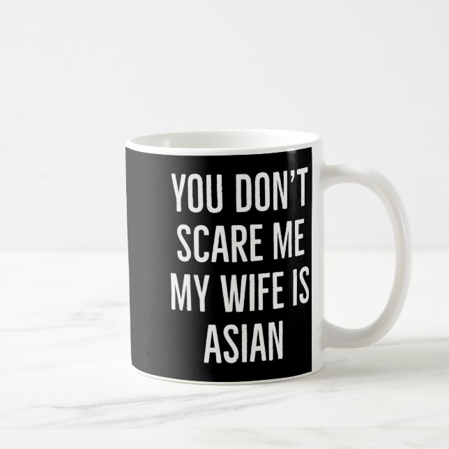 You Don't E Me My Wife Is Asian Funny Wife Birthda Kaffeetasse (Rechts)
