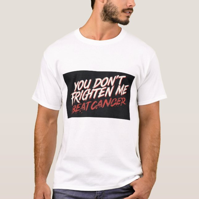You don't frighten me I beat cancer t shirt (Vorderseite)