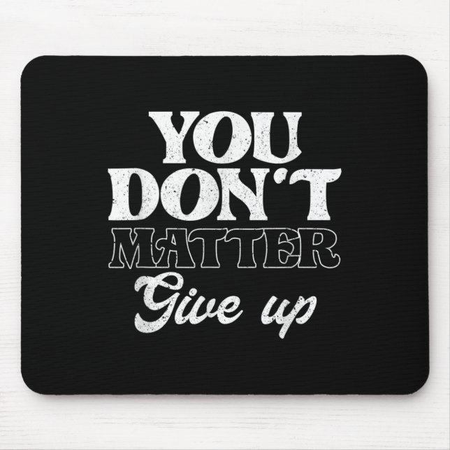 You Don't Give Up _ Insration Motivation  Mousepad (Vorne)