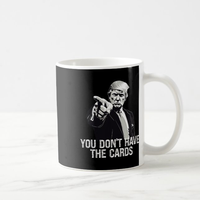 You Don't Have Cards Donald Trump U.s. Vs Ukraine  Kaffeetasse (Rechts)