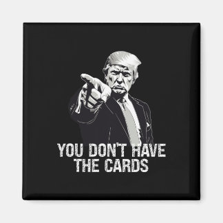 You Don't Have Cards Donald Trump U.s. Vs Ukraine  Magnet