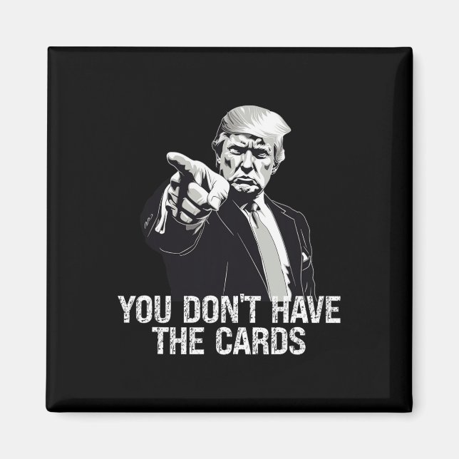 You Don't Have Cards Donald Trump U.s. Vs Ukraine  Magnet (Vorne)