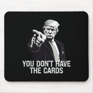 You Don't Have Cards Donald Trump U.s. Vs Ukraine  Mousepad