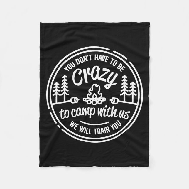 You Don't Have To Be Crazy To Camp With Us  Fleecedecke (Vorderseite)