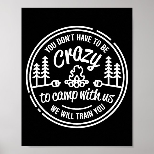 You Don't Have To Be Crazy To Camp With Us  Poster (Vorne)