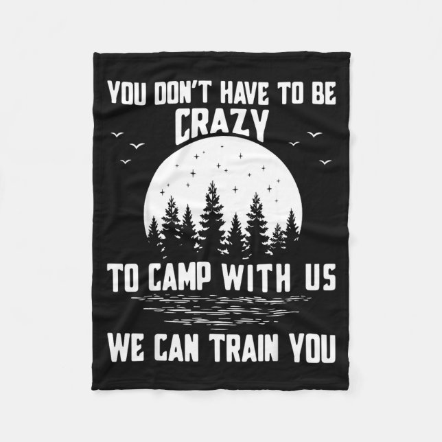 You Don't Have To Be Crazy To Camp With Us We Can  Fleecedecke (Vorderseite)