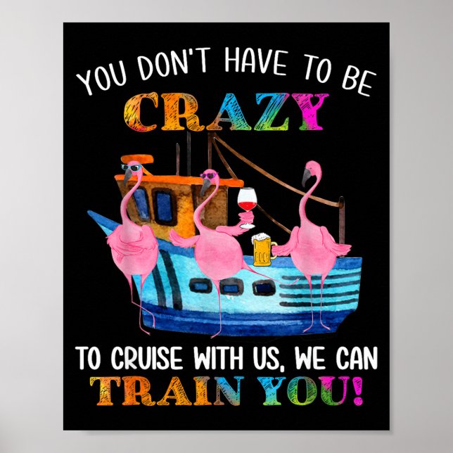 You Don't Have To Be Crazy To Cruise With Us Flami Poster (Vorne)