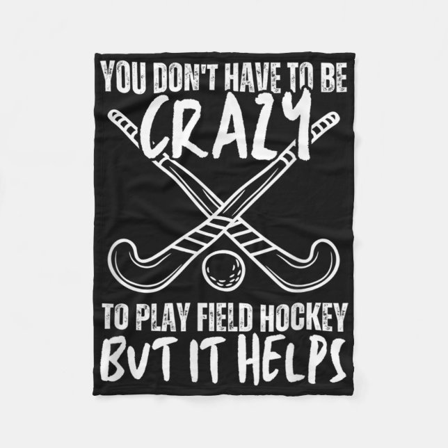 You Don't Have To Be Crazy To Play Field Hockey Bu Fleecedecke (Vorderseite)