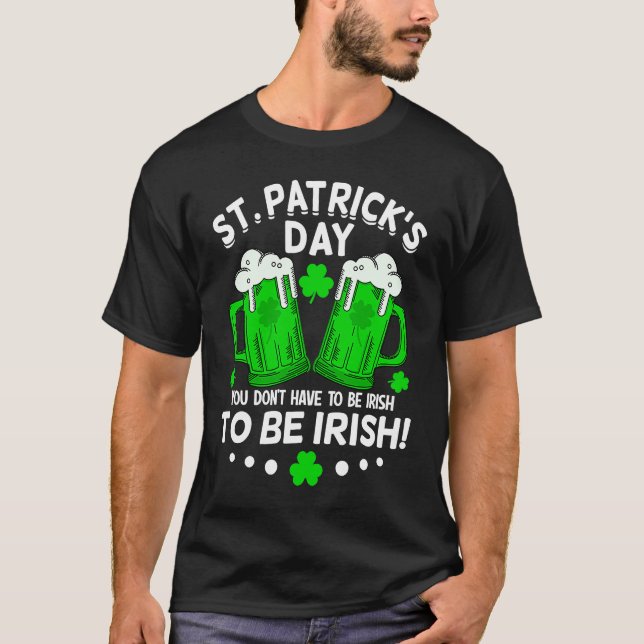 You Dont Have To Be Irish  Drinking St Patricks Da T-Shirt (Vorderseite)