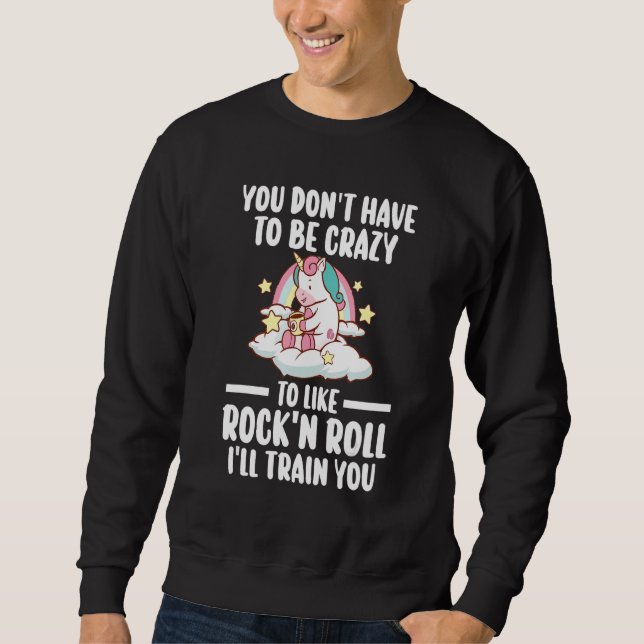 you don't have to be rock'n'roll rock-n-roll rock  sweatshirt (Vorderseite)
