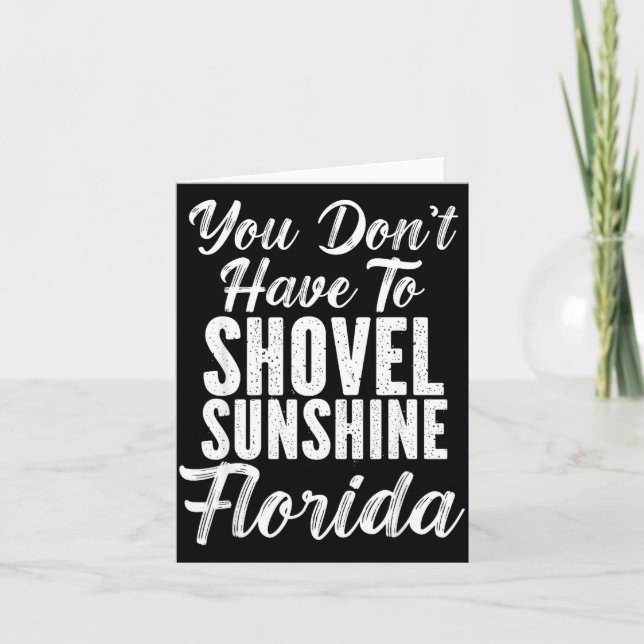 You Don't Have To Shovel Sunshine Funny Florida Va Karte (Vorderseite)