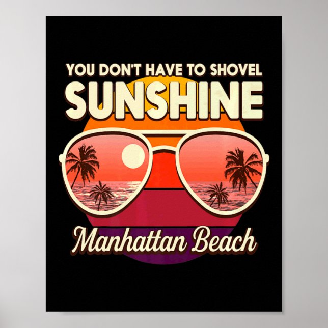 You Dont Have To Shovel Sunshine Manhattan Beach  Poster (Vorne)