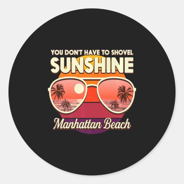 You Dont Have To Shovel Sunshine Manhattan Beach  Runder Aufkleber (Vorderseite)
