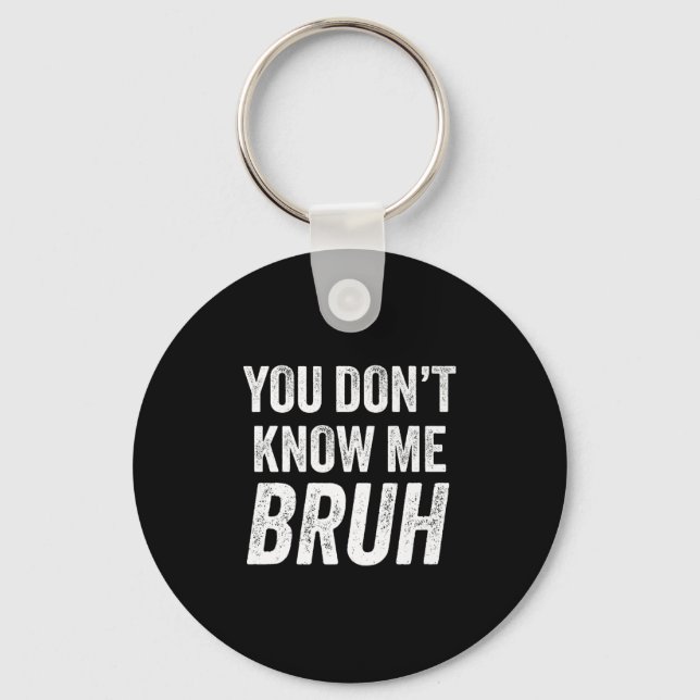 You Don't Know Me Bruh - Street Quote Gift Premium Schlüsselanhänger (Vorderseite)