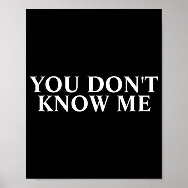 You Dont Know Me  Poster (Vorne)