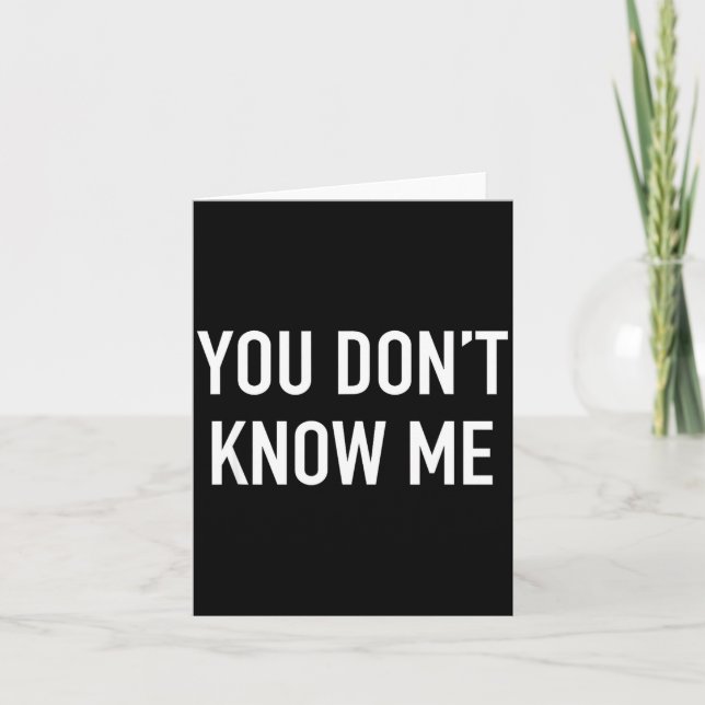 You Don't Know Me - Pular Quote  Karte (Vorderseite)