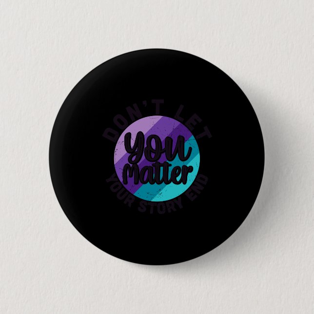 You Don't Let Your Story End Mental Health Message Button (Vorderseite)