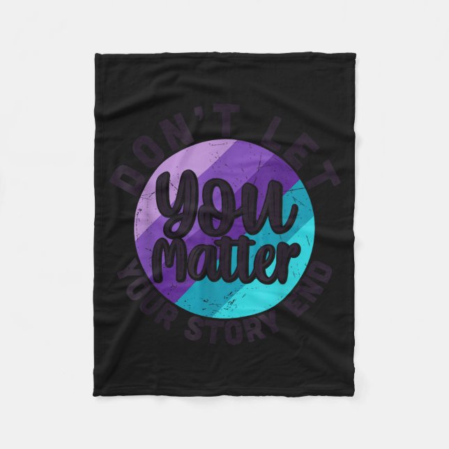 You Don't Let Your Story End Mental Health Message Fleecedecke (Vorderseite)