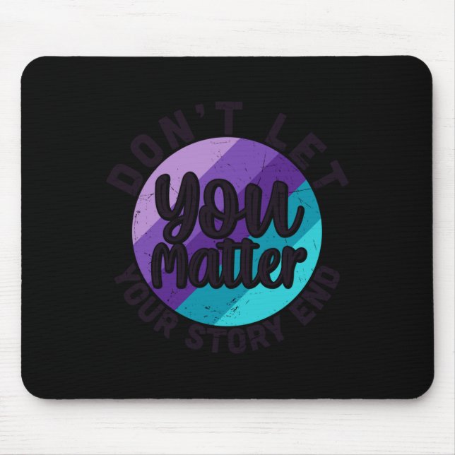 You Don't Let Your Story End Mental Health Message Mousepad (Vorne)