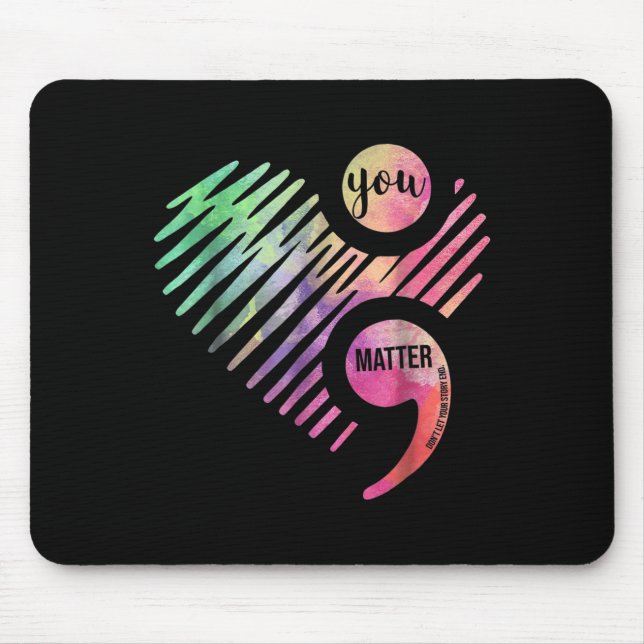 You Don't Let Your Story End Semicolon  Mousepad (Vorne)