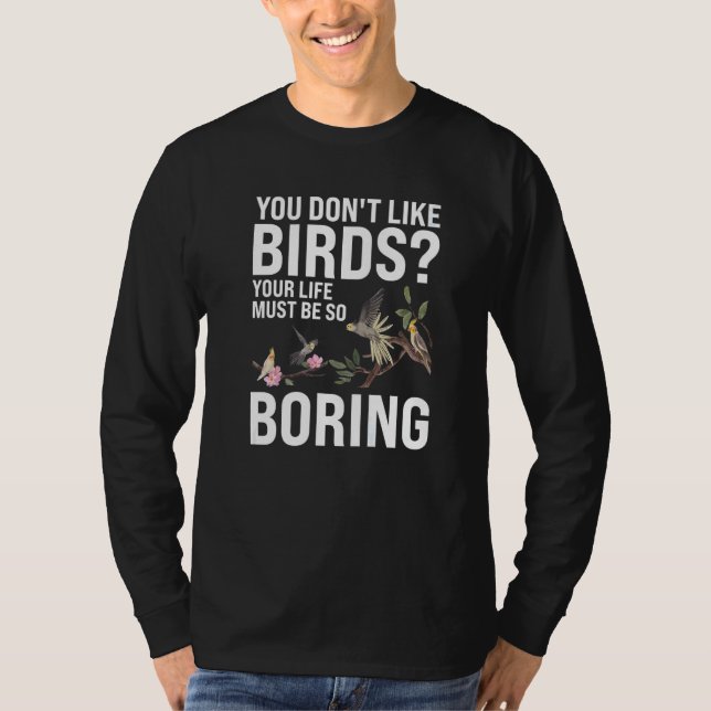 You don't like Birds Birding   T-Shirt (Vorderseite)