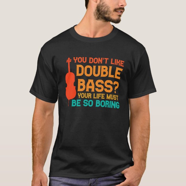 you don't like double bass double basses T-Shirt (Vorderseite)