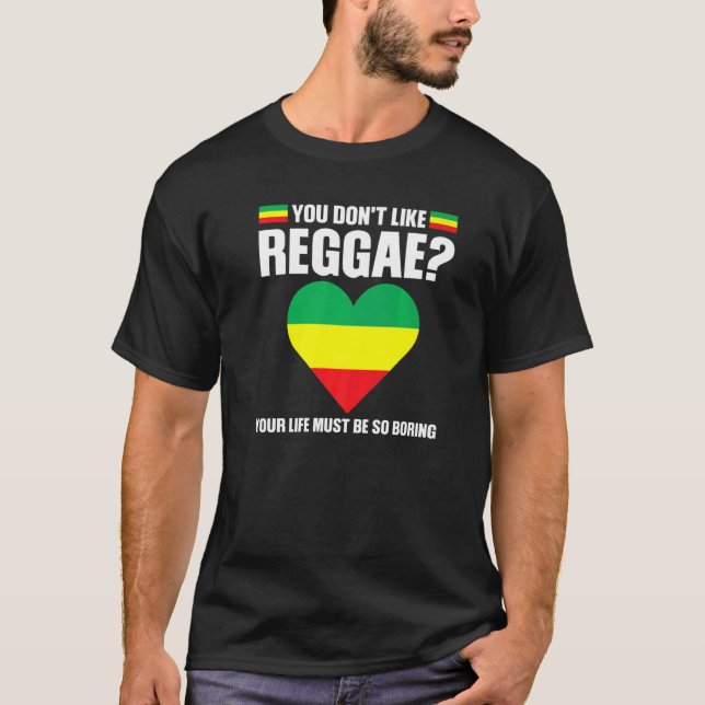 you don't like reggae Reggae music reggae   T-Shirt (Vorderseite)