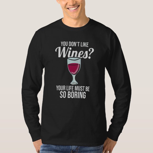 you don't like wines Winemaker Wine   T-Shirt (Vorderseite)