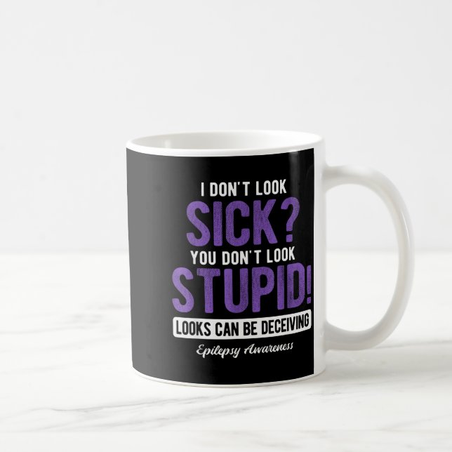 You Don't Look Stud Elepsy Awareness  Kaffeetasse (Rechts)