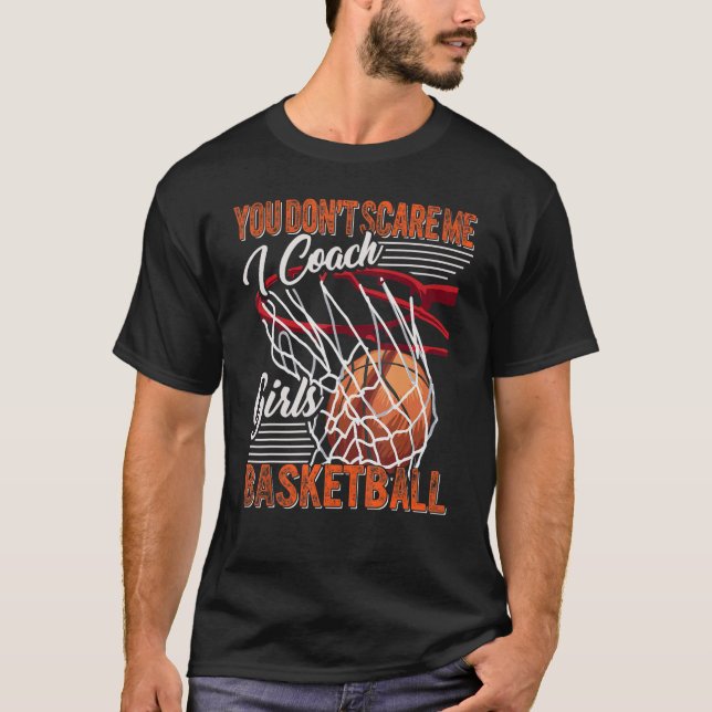 You Don't Scare Me I Coach Girls Basketball Sport  T-Shirt (Vorderseite)